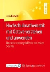 Hochschulmathematik mit Octave verstehen und anwenden - Eine Orientierungshilfe für die ersten Schritte