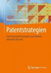 Patentstrategien : Patentanmeldestrategien und Abwehr störender Patente