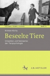Beseelte Tiere : Umwelten und Netzwerke der Tierpsychologie