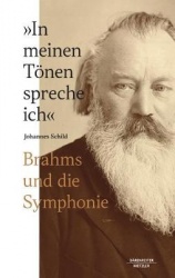 „In meinen Tönen spreche ich“ - Brahms und die Symphonie