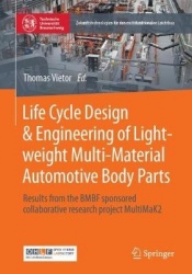 Life Cycle Design & Engineering of Lightweight Multi-Material Automotive Body Parts : Results from the BMBF sponsored