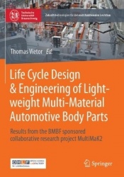 Life Cycle Design & Engineering of Lightweight Multi-Material Automotive Body Parts : Results from the BMBF sponsored