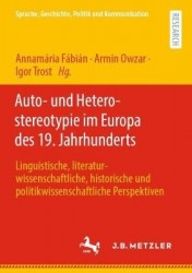 Auto- und Heterostereotypie im Europa des 19. Jahrhunderts - Linguistische, literaturwissenschaftliche, historische und politikw