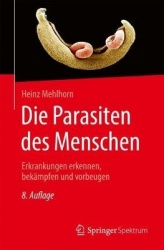 Die Parasiten des Menschen : Erkrankungen erkennen, bekämpfen und vorbeugen