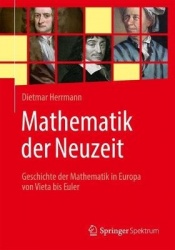 Mathematik der Neuzeit : Geschichte der Mathematik in Europa von Vieta bis Euler