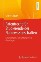 Patentrecht für Studierende der Naturwissenschaften : Eine kompakte Einführung in die Grundlagen