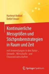 Kontinuierliche Messgrößen und Stichprobenstrategien in Raum und Zeit - mit Anwendungen in den Natur-, Umwelt-, Wirtschafts- und