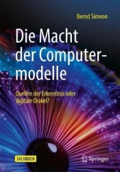 Die Macht der Computermodelle - Quellen der Erkenntnis oder digitale Orakel?