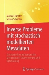 Inverse Probleme mit stochastisch modellierten Messdaten - Stochastische und numerische Methoden der Diskretisierung und Optimie