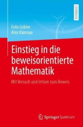 Einstieg in die beweisorientierte Mathematik : Mit Versuch und Irrtum zum Beweis