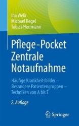Pflege-Pocket Zentrale Notaufnahme : Häufige Krankheitsbilder - Besondere Patientengruppen - Techniken von A bis Z