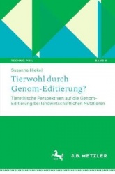 Tierwohl durch Genom-Editierung? : Tierethische Perspektiven auf die Genom-Editierung bei landwirtschaftlichen Nutztieren