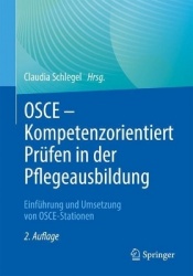 OSCE – Kompetenzorientiert Prüfen in der Pflegeausbildung : Einführung und Umsetzung von OSCE-Stationen