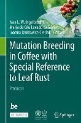 Mutation Breeding in Coffee with Special Reference to Leaf Rust : Protocols