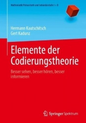 Elemente der Codierungstheorie - Besser sehen, besser hören, besser informieren