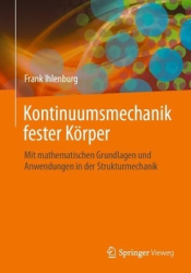 Kontinuumsmechanik fester Körper : Mit mathematischen Grundlagen und Anwendungen in der Strukturmechanik