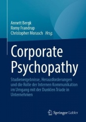 Corporate Psychopathy : Studienergebnisse, Herausforderungen und die Rolle der Internen Kommunikation im Umgang mit der