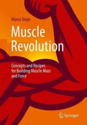 Muscle Revolution : Concepts and Recipes for Building Muscle Mass and Force