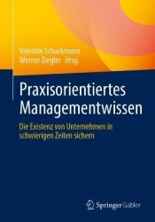 Praxisorientiertes Managementwissen : Die Existenz von Unternehmen in schwierigen Zeiten sichern