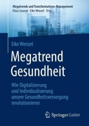 Megatrend Gesundheit: Wie Digitalisierung und Individualisierung unsere Gesundheitsversorgung revolutionieren - 10 Trends und 30