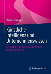 Künstliche Intelligenz und Unternehmenswissen : Betriebliches Wissensmanagement auf morgen ausrichten