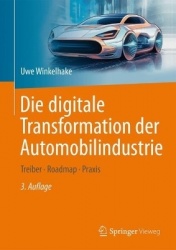Die digitale Transformation der Automobilindustrie : Treiber - Roadmap - Praxis