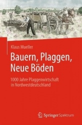 Bauern, Plaggen, Neue Böden : 1000 Jahre Plaggenwirtschaft in Nordwestdeutschland