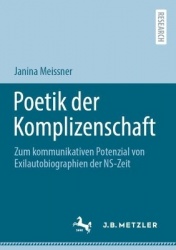 Poetik der Komplizenschaft - Zum kommunikativen Potenzial von Exilautobiographien der NS-Zeit