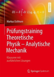 Prüfungstraining Theoretische Physik – Analytische Mechanik : Klausuren mit ausführlichen Lösungen