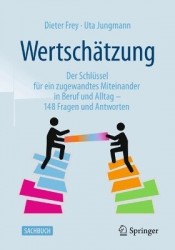 Wertschätzung : Der Schlüssel für ein zugewandtes Miteinander in Beruf und Alltag – 148 Fragen und Antworten
