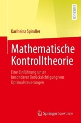 Mathematische Kontrolltheorie - Eine Einführung unter besonderer Berücksichtigung von Optimalsteuerungen