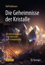 Die Geheimnisse der Kristalle - Die Metamorphose vom Heilstein zum Computerchip