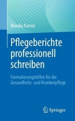 Pflegeberichte professionell schreiben - Formulierungshilfen für die Gesundheits- und Krankenpflege