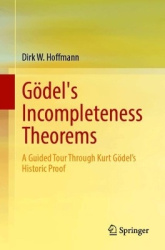 Gödel's Incompleteness Theorems : A Guided Tour Through Kurt Gödel’s Historic Proof