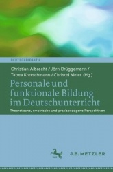 Personale und funktionale Bildung im Deutschunterricht : Theoretische, empirische und praxisbezogene Perspektiven