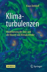 Klimaturbulenzen : Modellierung der Erde und die Illusion von Klimakontrolle