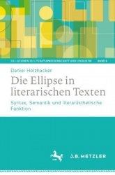 Die Ellipse in literarischen Texten : Syntax, Semantik und literarästhetische Funktion