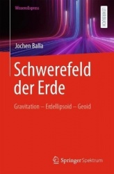 Schwerefeld der Erde : Gravitation - Erdellipsoid - Geoid