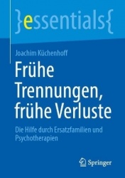 Frühe Trennungen, frühe Verluste - Die Hilfe durch Ersatzfamilien und Psychotherapien
