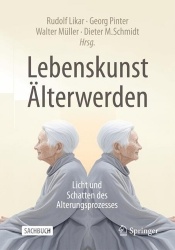 Lebenskunst Älterwerden - Licht und Schatten des Alterungsprozesses