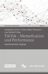 TikTok – Memefication und Performance : Interdisziplinäre Zugänge