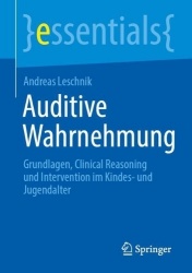Auditive Wahrnehmung - Grundlagen, Clinical Reasoning und Intervention im Kindes- und Jugendalter