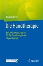 Die Handtherapie - Behandlungsstrategien für die Ergotherapie und Physiotherapie