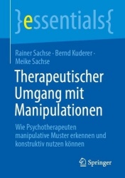 Therapeutischer Umgang mit Manipulationen : Wie Psychotherapeuten manipulative Muster erkennen und konstruktiv nutzen können