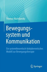 Bewegungssystem und Kommunikation : Ein systemtheoretisch - biokybernetisches Modell zur Bewegungstherapie