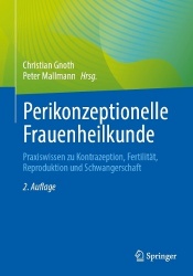Perikonzeptionelle Frauenheilkunde - Kinderwunsch, Fertilität, Schwangerschaftsrisiken, Frühschwangerschaft