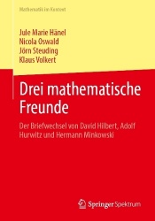 Drei mathematische Freunde : Der Briefwechsel von David Hilbert, Adolf Hurwitz und Hermann Minkowski
