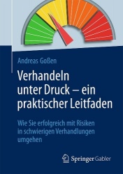 Verhandeln unter Druck – ein praktischer Leitfaden - Wie Sie erfolgreich mit Risiken in schwierigen Verhandlungen umgehen