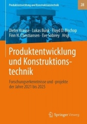 Produktentwicklung und Konstruktionstechnik - Forschungserkenntnisse und -projekte der Jahre 2021 bis 2025