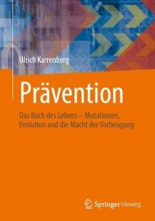 Prävention : Das Buch des Lebens – Mutationen, Evolution und die Macht der Vorbeugung
